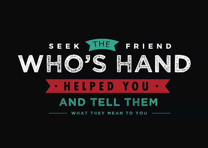 Seek the friend whos hand