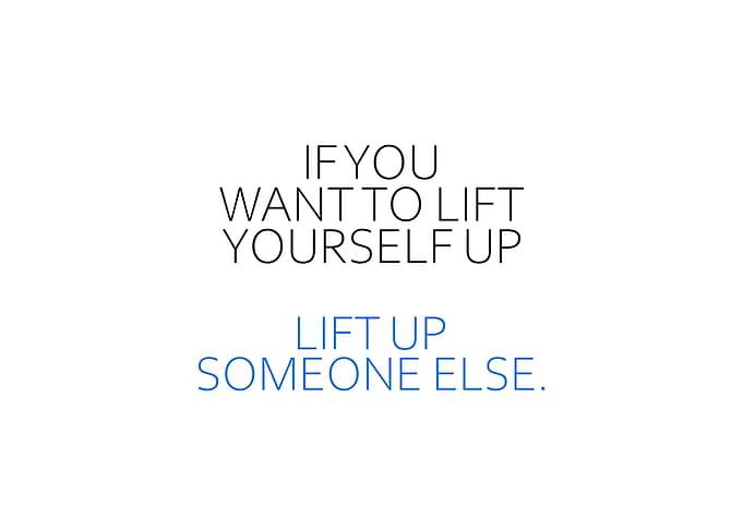 Lift Up Someone Else