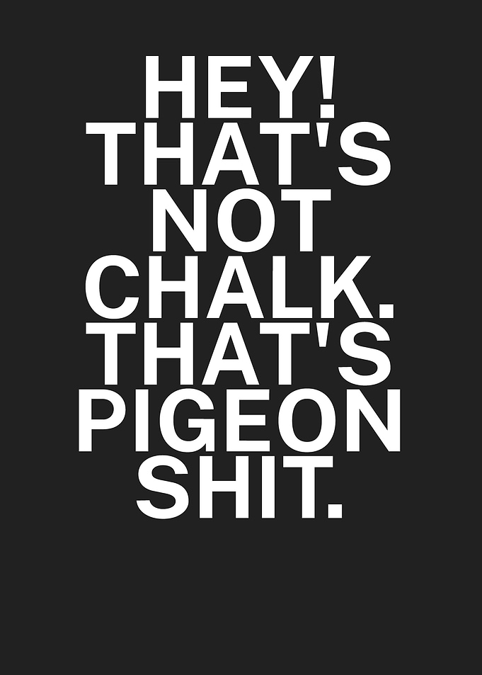 Chalk pigeon shit