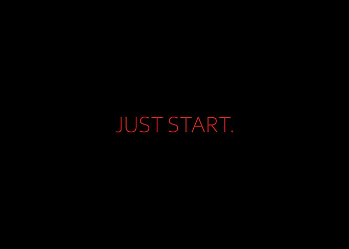 Just Start