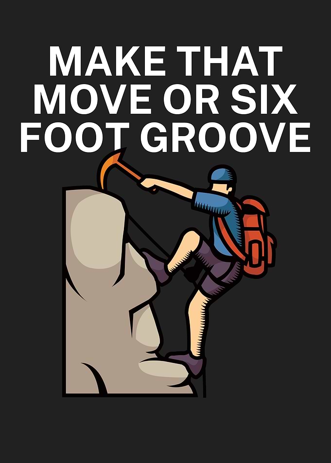 Make that move or six foot