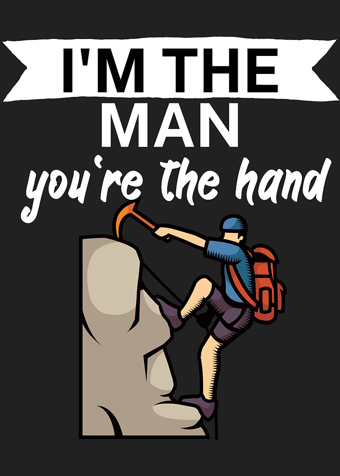 Im the man your the hand