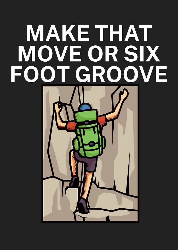Make that move or six foot