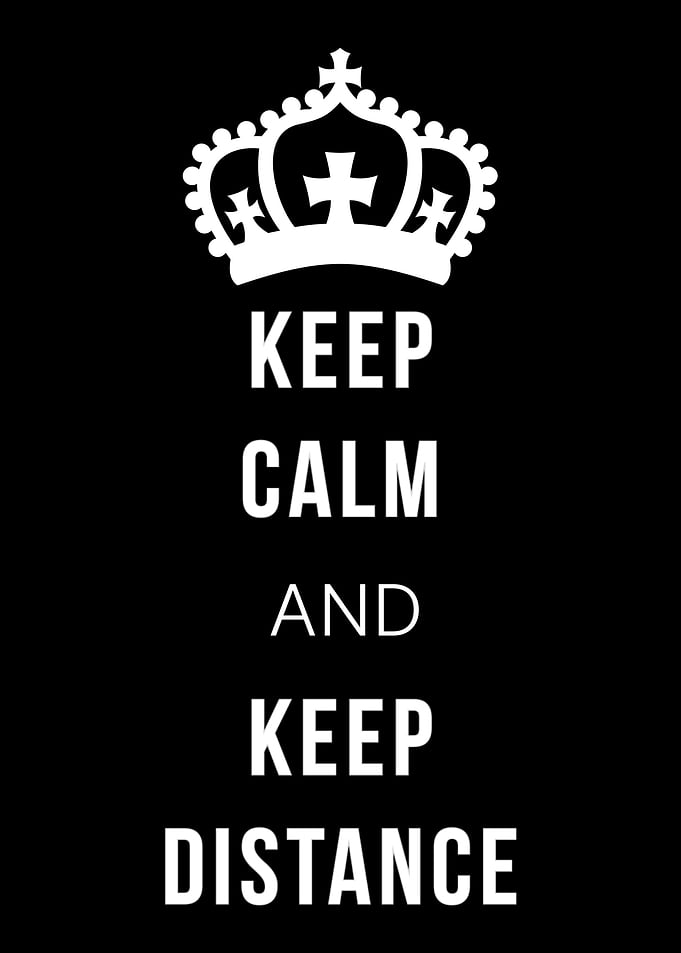 Keep Calm And Keep Distanc