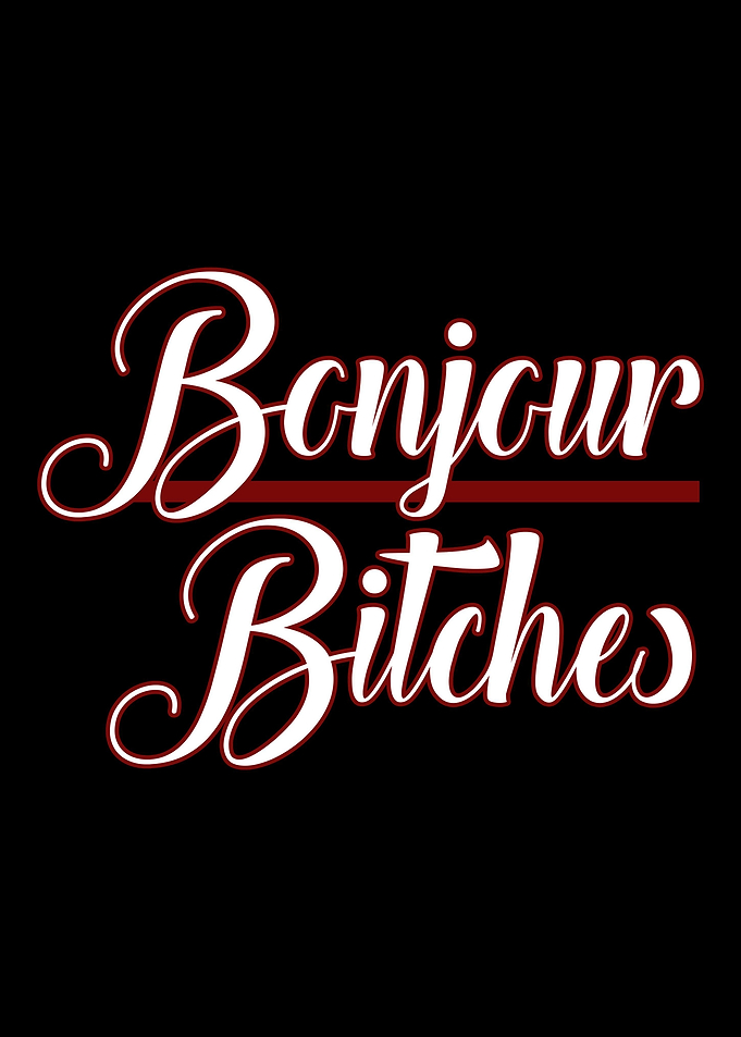 bounjour Bitches