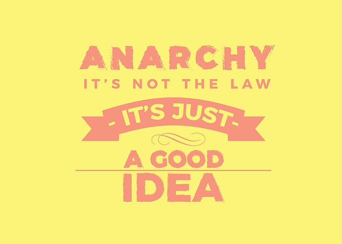 Anarchy its not the law