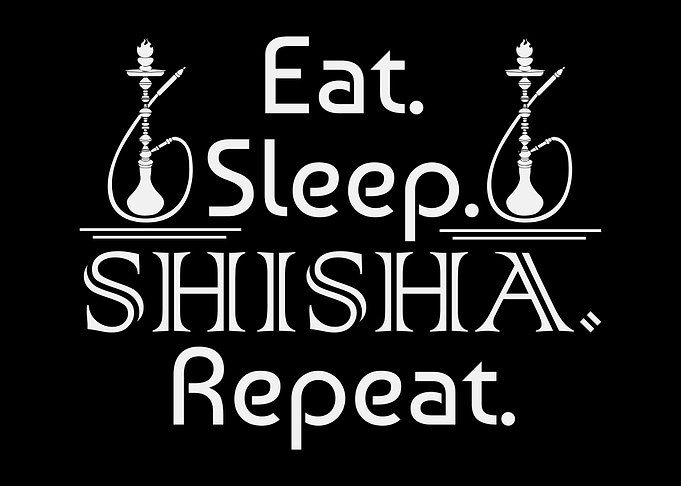 Eat Sleep Shisha Repeat