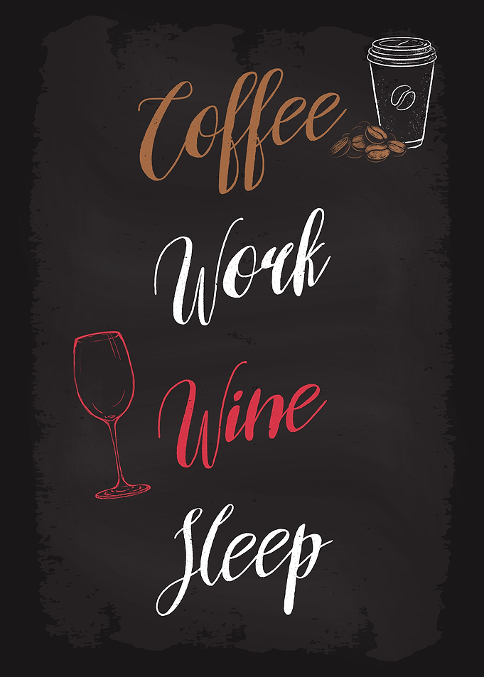 Coffee Work Wine Sleep