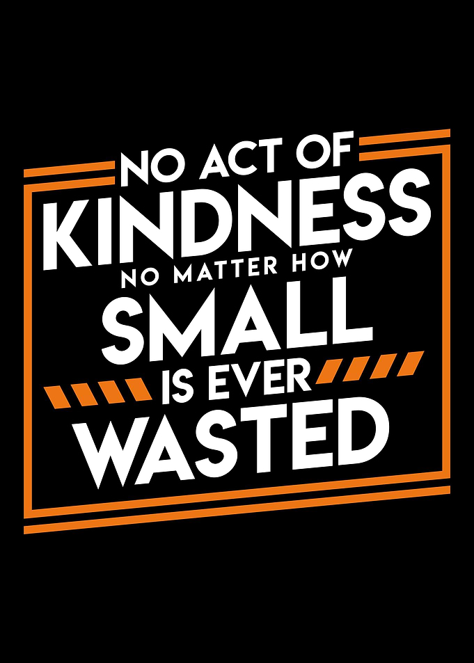 Kindness is never Wasted