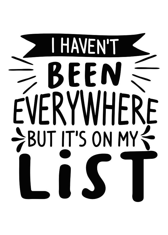 I havent been everywhere