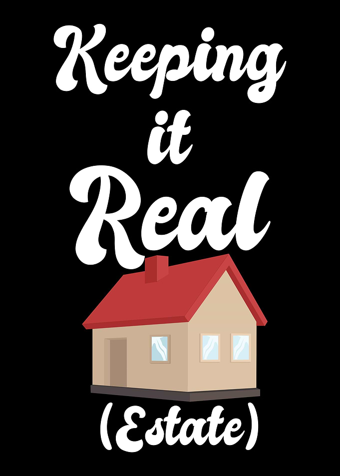 Keeping It Real Estate For