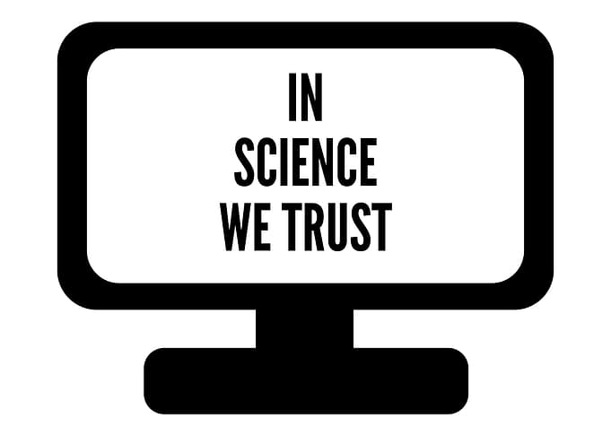 We trust in science