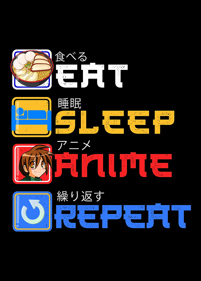 eat sleep anime repeat