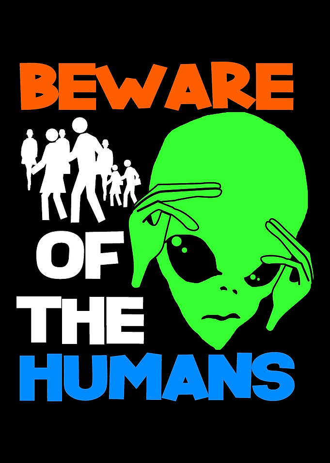 Beware Of The Humans Alien