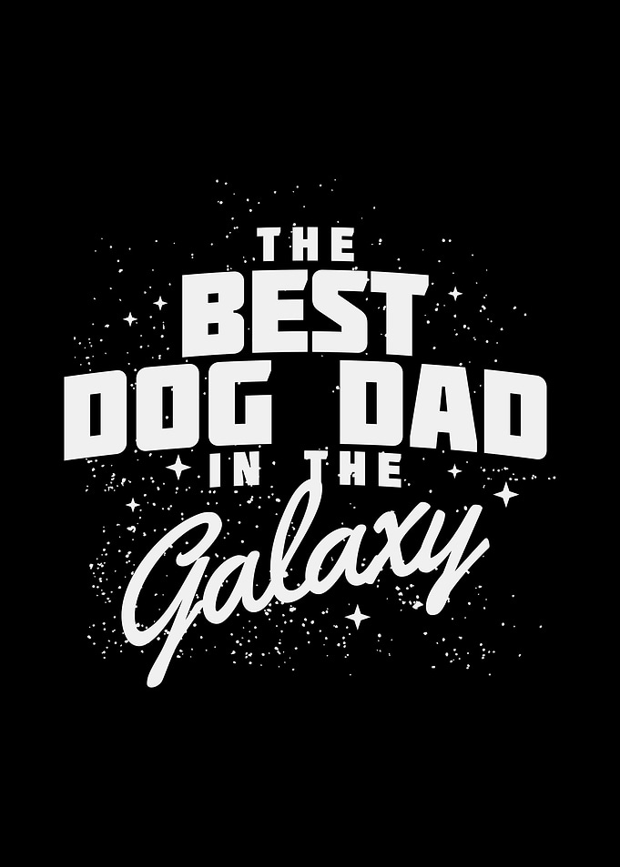Best Dog Dad In Galaxy