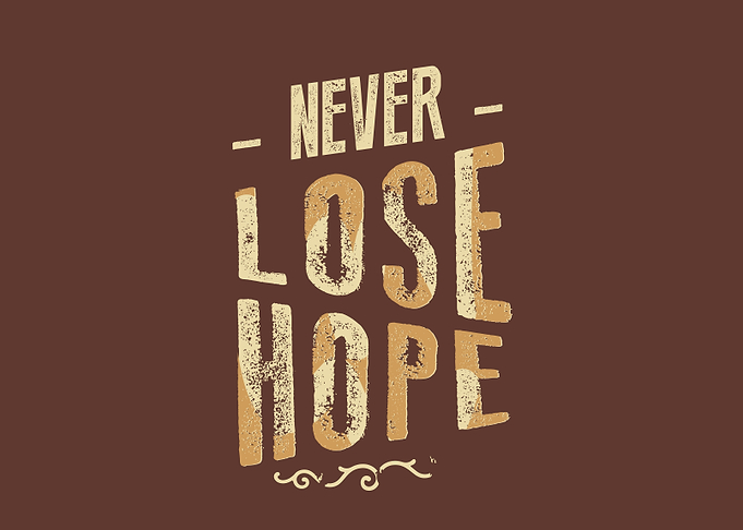 Never lose hope
