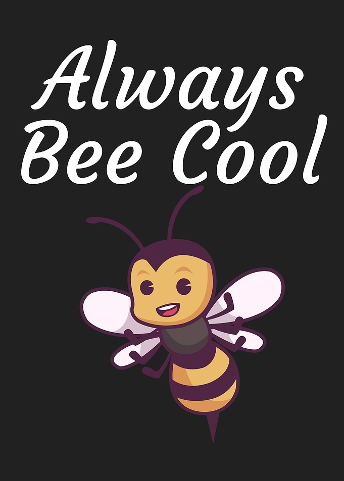 Alwas bee cool