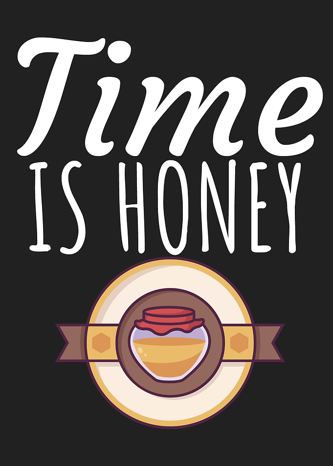 Time is honey