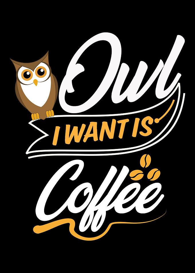 Owl I Want Is Coffee