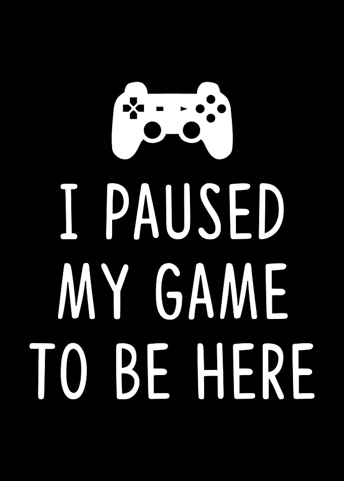 I Paused my Game