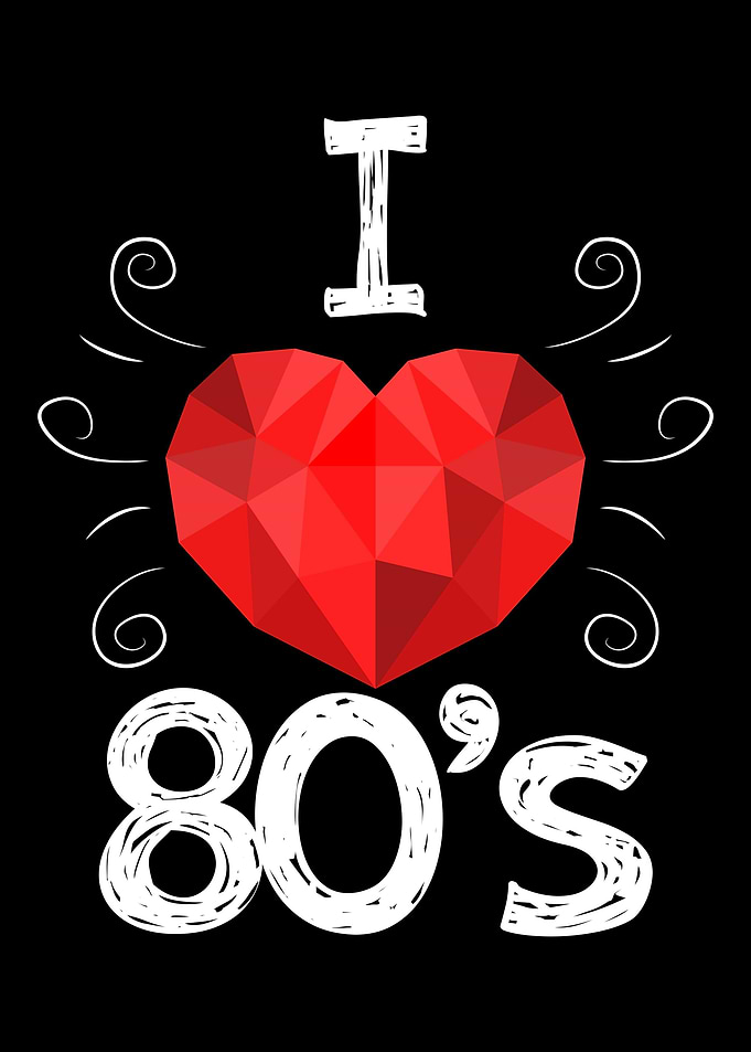 I love 80s