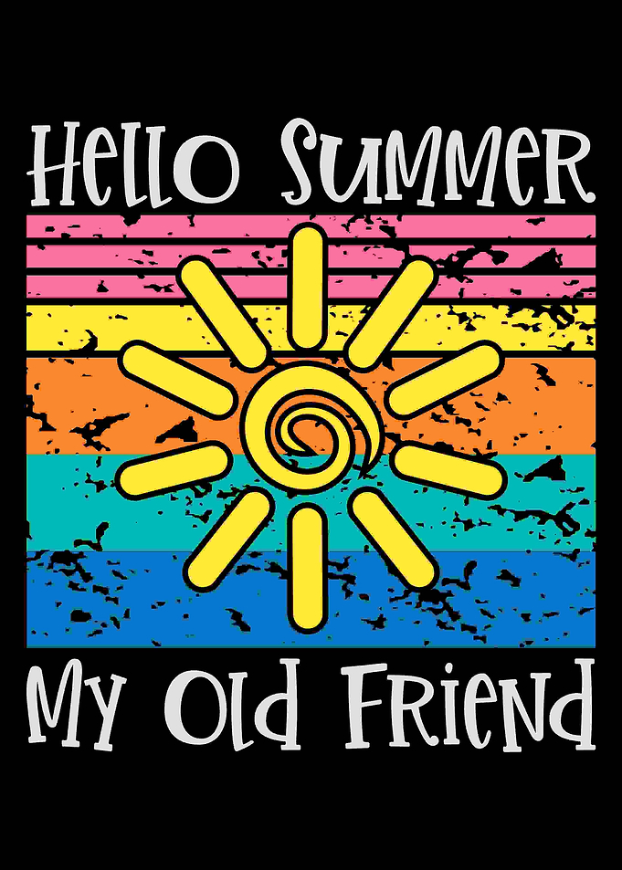 Hello Summer my old Friend