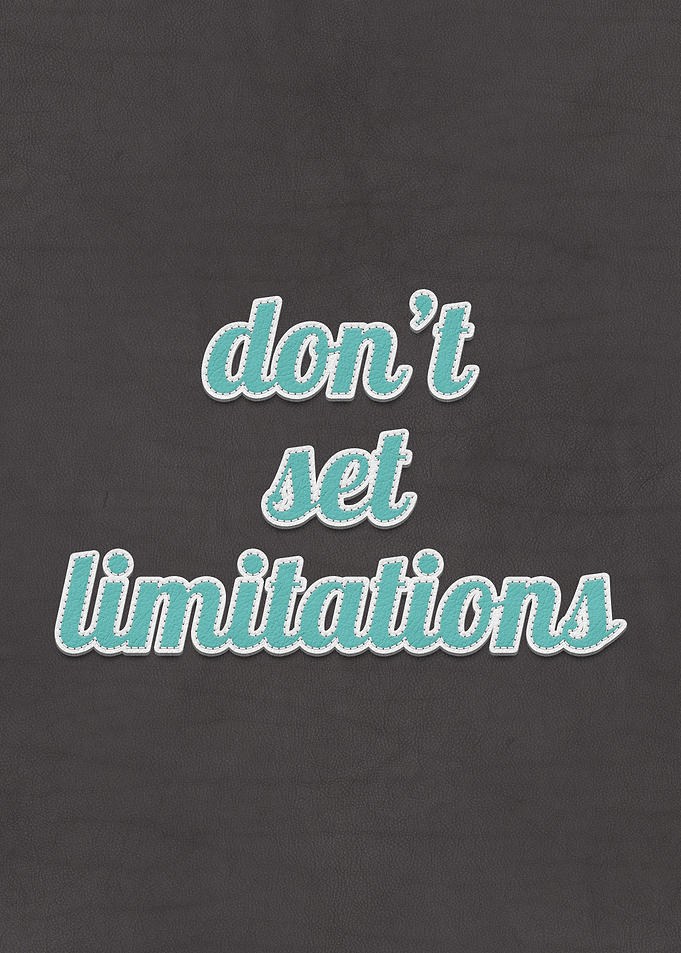 Dont Set Limitations Quote