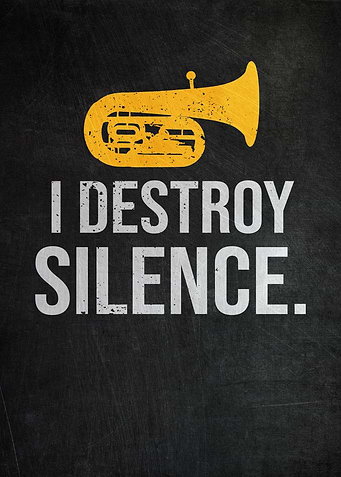 I Destroy Silence Tuba