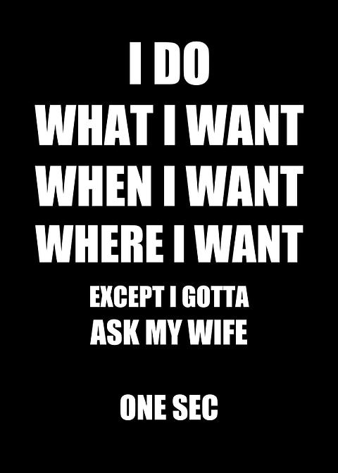 I Do What I Want Ask Wife