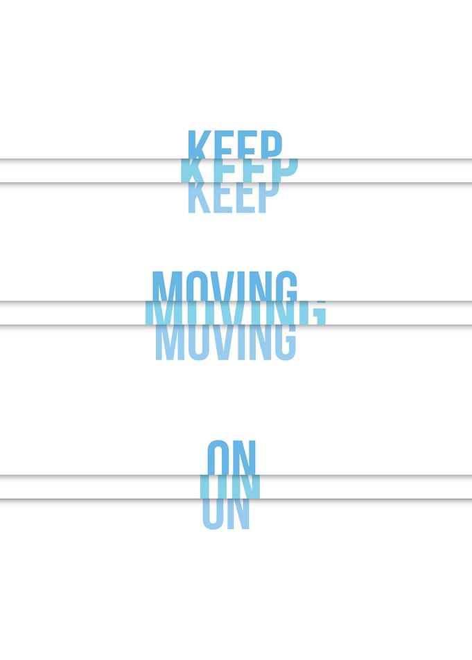 Keep moving on