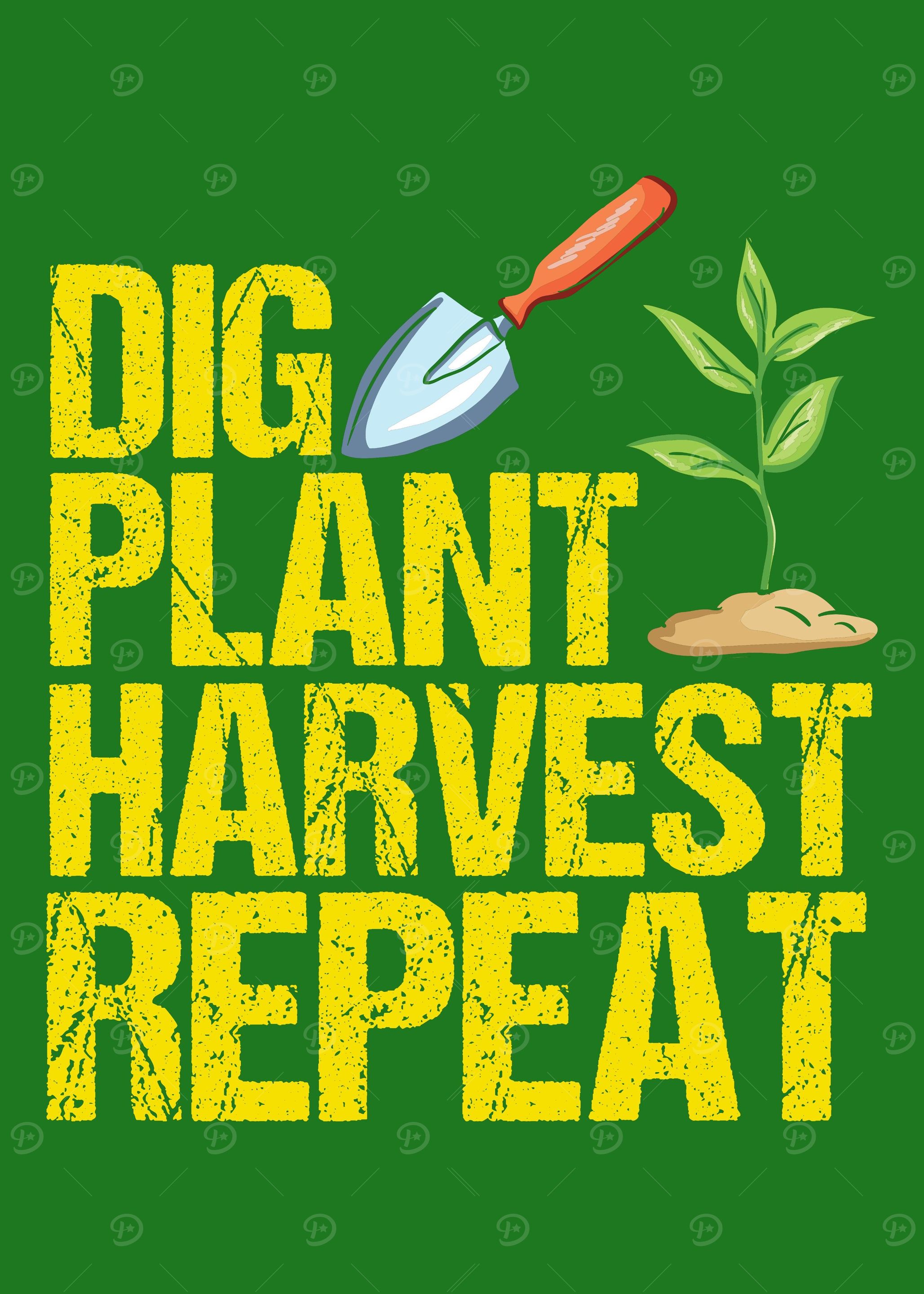 Dig Plant Harvest Repeat