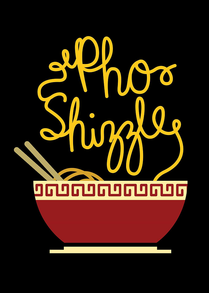 Funny Pho Shizzle