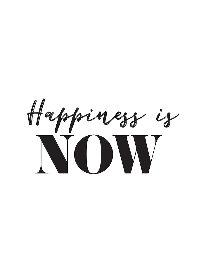 Happiness is Now