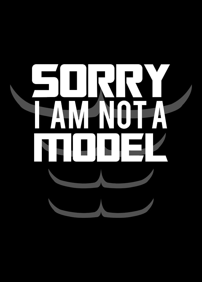 Sorry I am not a model