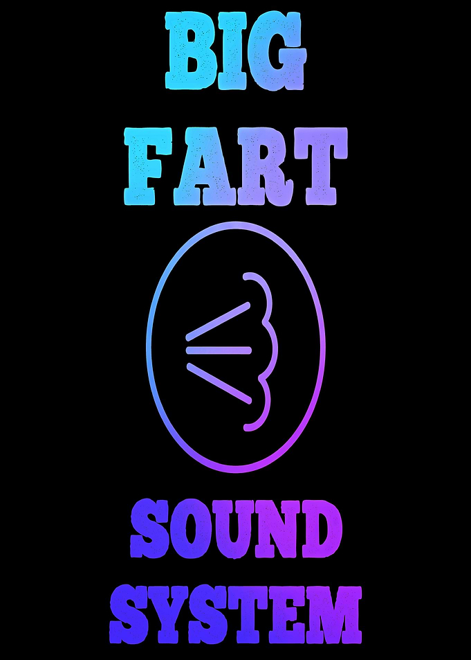 BIG FART SOUND SYSTEM