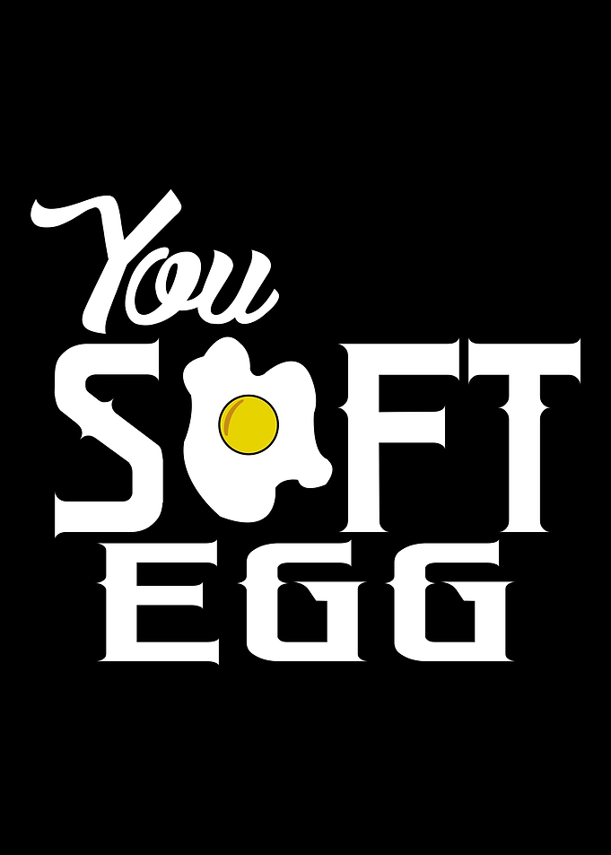 You Soft Egg
