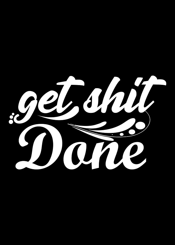 Get Shit Done