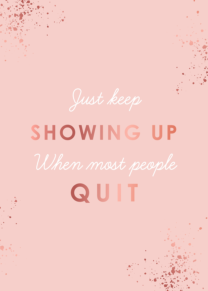 Showing Up Rose Gold Quote