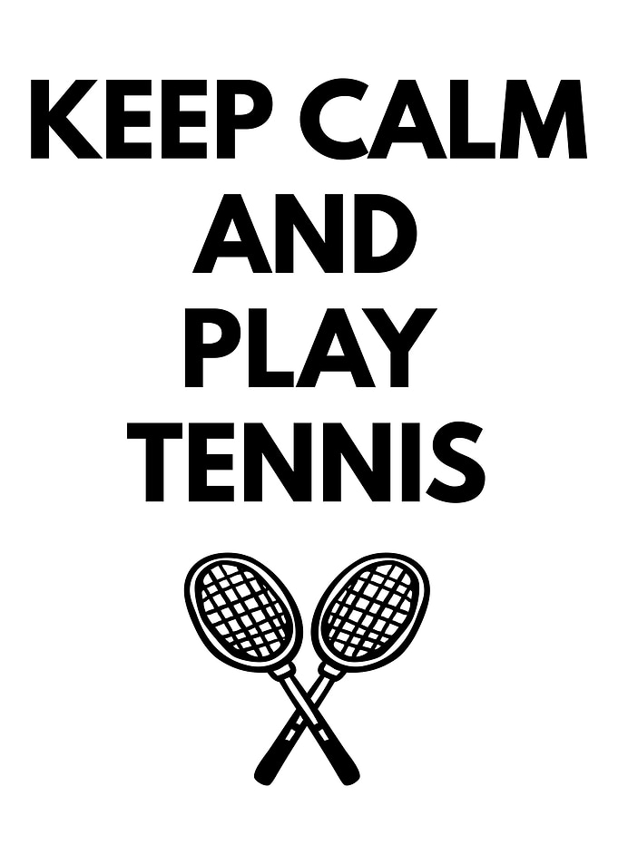 Keep calm and play tennis