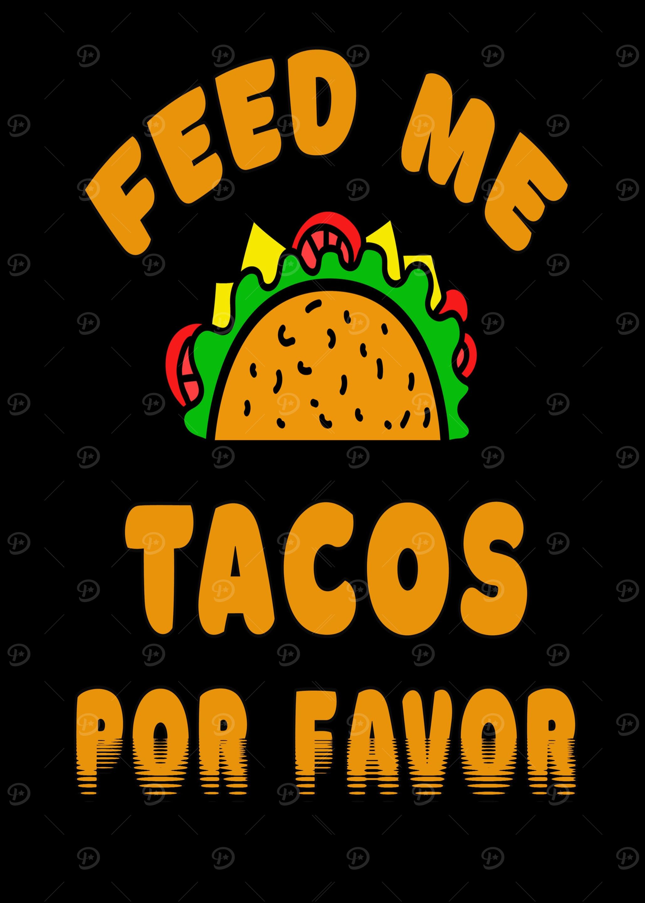 Feed me tacos por favor