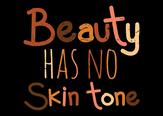 Beauty has no skin tone