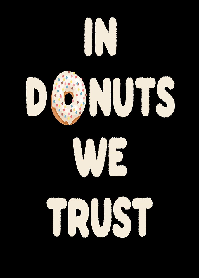 In Donuts We Trust Funny