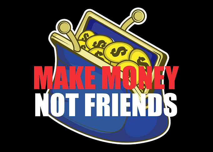 Make Money Not Friends Ent