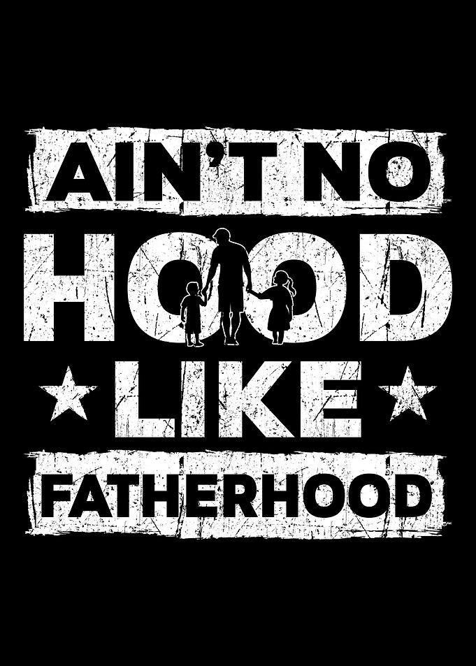 Hood Like Fatherhood