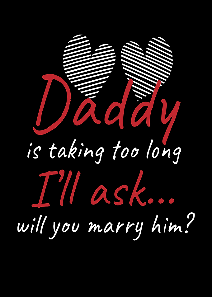 Daddy taking too long