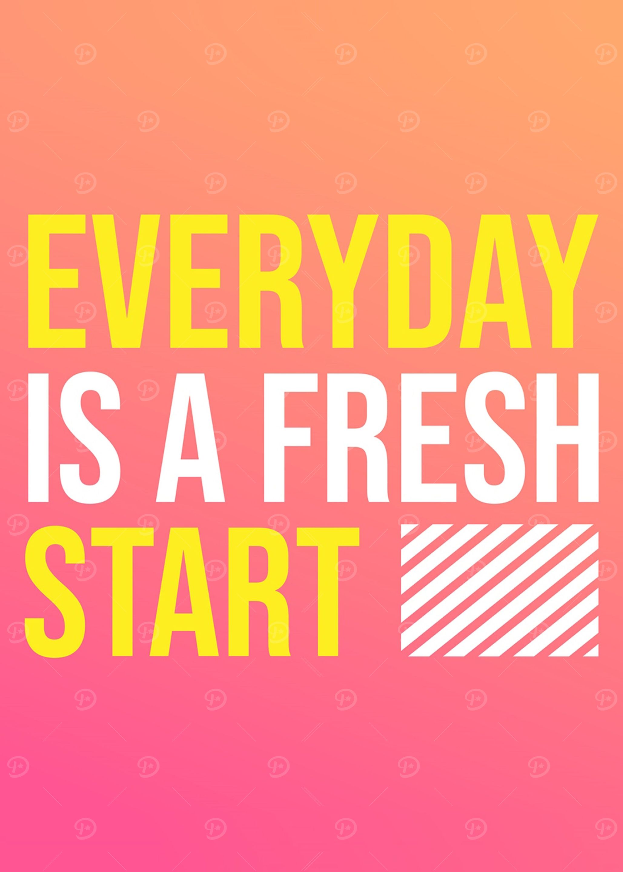 Everyday is a fresh start