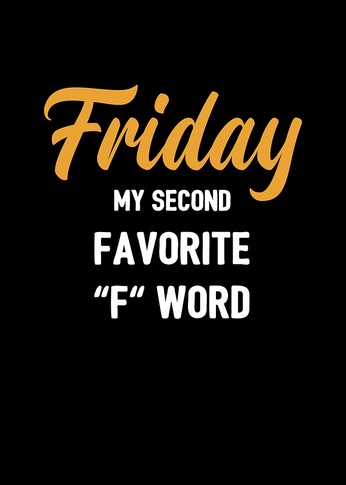 Friday my second F word