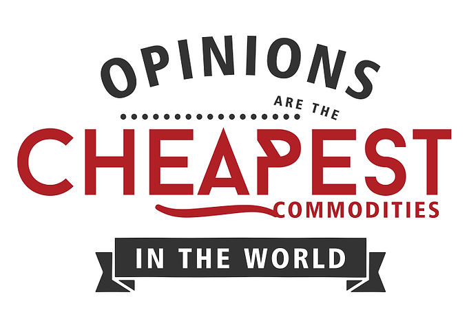 opinions are the cheapest