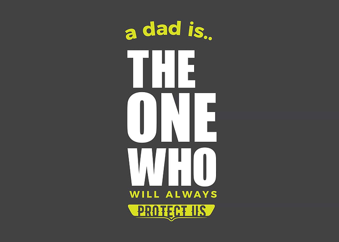 a dad is the one who will