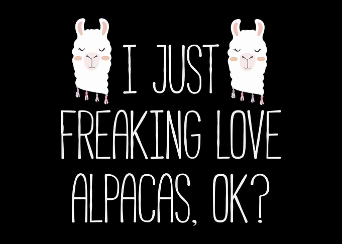 I Just Love Alpacas Ok